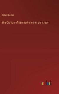 Cover image for The Oration of Demosthenes on the Crown