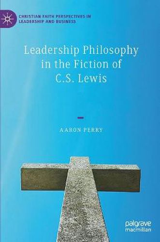 Leadership Philosophy in the Fiction of C.S. Lewis