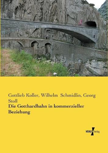 Cover image for Die Gotthardbahn in kommerzieller Beziehung