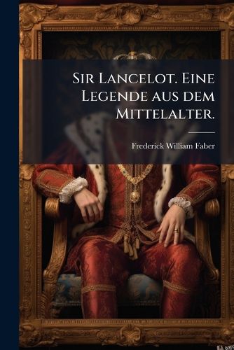 Cover image for Sir Lancelot: Eine Legende Aus Dem Mittelalter