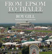 Cover image for From Epsom to Tralee: A Journey Round the Racecourses of the British Isles