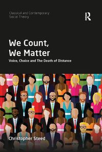 Cover image for We Count, We Matter: Voice, Choice and the Death of Distance