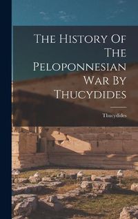 Cover image for The History Of The Peloponnesian War By Thucydides