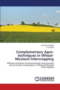 Cover image for Complementary Agro-techniques in Wheat-Mustard Intercropping