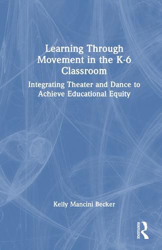 Cover image for Learning Through Movement in the K-6 Classroom