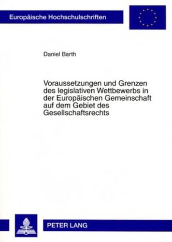 Cover image for Voraussetzungen Und Grenzen Des Legislativen Wettbewerbs in Der Europaeischen Gemeinschaft Auf Dem Gebiet Des Gesellschaftsrechts