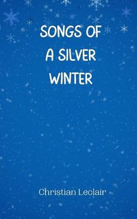 Cover image for Songs of a Silver Winter