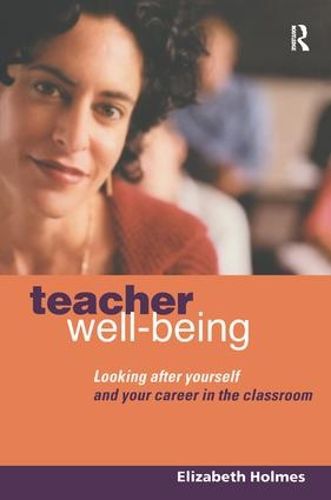 Cover image for Teacher Well-Being: Looking After Yourself and Your Career in the Classroom