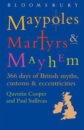 Cover image for Maypoles, Martyrs and Mayhem: 366 days of British myths, customs & eccentricities