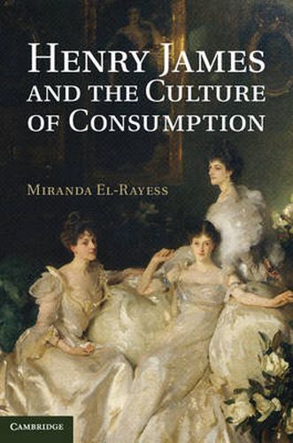 Cover image for Henry James and the Culture of Consumption