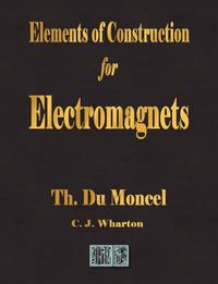 Cover image for Elements of Construction for Electromagnets