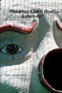 Cover image for Fiberglass Clown Head Symphony