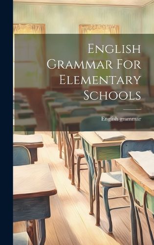 Cover image for English Grammar For Elementary Schools