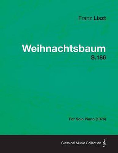 Cover image for Weihnachtsbaum S.186 - For Solo Piano (1876)