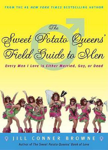 Cover image for The Sweet Potato Queens' Field Guide to Men: Every Man I Love Is Either Married, Gay, or Dead