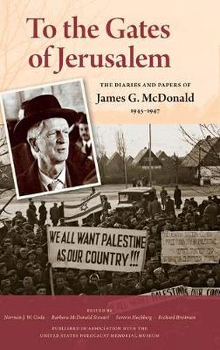 Cover image for To the Gates of Jerusalem: The Diaries and Papers of James G. McDonald, 1945-1947