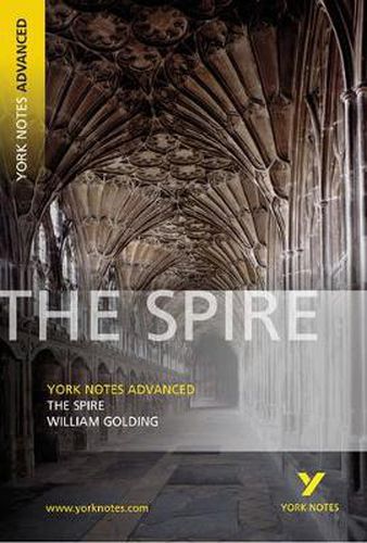 The Spire: York Notes Advanced: everything you need to catch up, study and prepare for 2021 assessments and 2022 exams