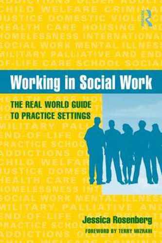 Cover image for Working in Social Work: The Real World Guide to Practice Settings