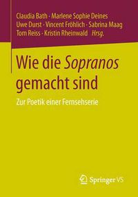 Cover image for Wie Die Sopranos Gemacht Sind: Zur Poetik Einer Fernsehserie