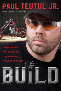 Cover image for The Build: Designing My Life of Choppers, Family and Faith