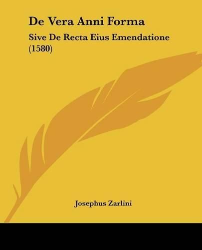 Cover image for de Vera Anni Forma: Sive de Recta Eius Emendatione (1580)