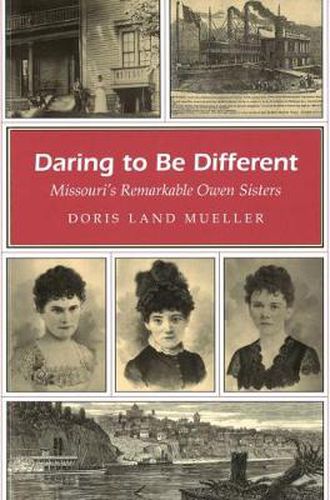 Cover image for Daring to Be Different: Missouri's Remarkable Owen Sisters