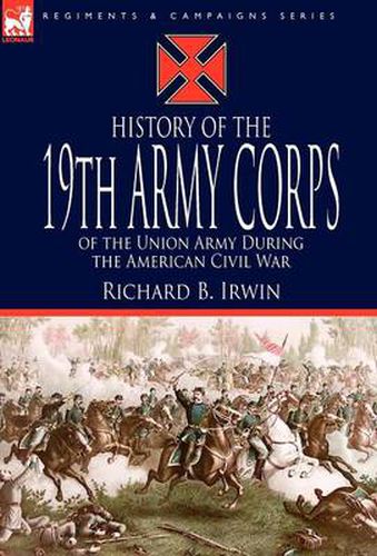 Cover image for History of the 19th Army Corps of the Union Army During the American Civil War