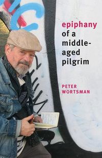 Cover image for Epiphany of a Middle-Aged Pilgrim: essays in lieu of a memoir