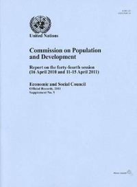 Cover image for Report of the Commission on Population and Development: Forty-fourth Session, 16 April 2010 and 11 to 15 April 2011