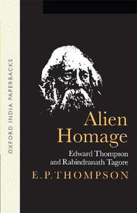 Cover image for Alien Homage: Edward Thompson and Rabindranath Tagore