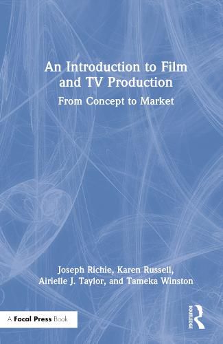 An Introduction to Film and TV Production: From Concept to Market