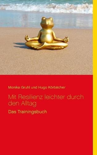 Cover image for Mit Resilienz leichter durch den Alltag: Das Trainingsbuch