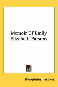 Cover image for Memoir of Emily Elizabeth Parsons