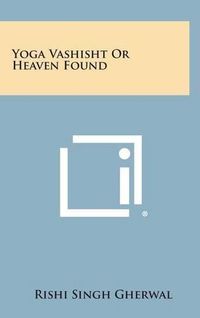 Cover image for Yoga Vashisht or Heaven Found