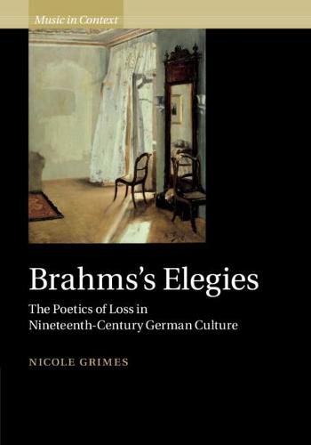 Cover image for Brahms's Elegies: The Poetics of Loss in Nineteenth-Century German Culture