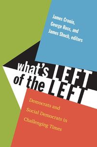 Cover image for What's Left of the Left: Democrats and Social Democrats in Challenging Times