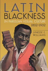 Cover image for Latin Blackness in Parisian Visual Culture, 1852-1932