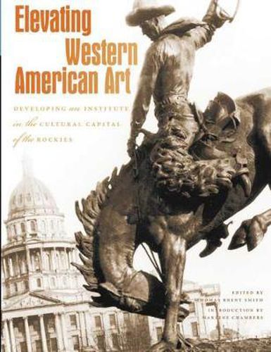 Cover image for Elevating Western American Art: Developing an Institute in the Cultural Capital of the Rockies