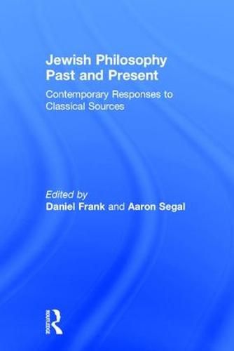 Cover image for Jewish Philosophy Past and Present: Contemporary Responses to Classical Sources