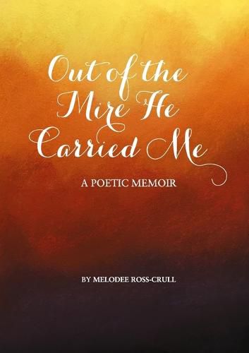 Cover image for Out of the Mire He Carried Me