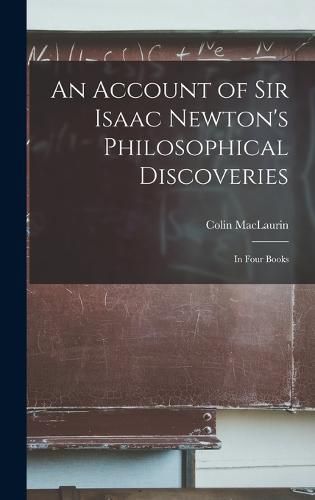 An Account of Sir Isaac Newton's Philosophical Discoveries