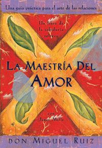 Cover image for La maestria del amor: Un libro de la sabiduria tolteca, The Mastery of Love, Spanish-Language Edition