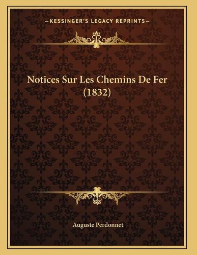 Cover image for Notices Sur Les Chemins de Fer (1832)