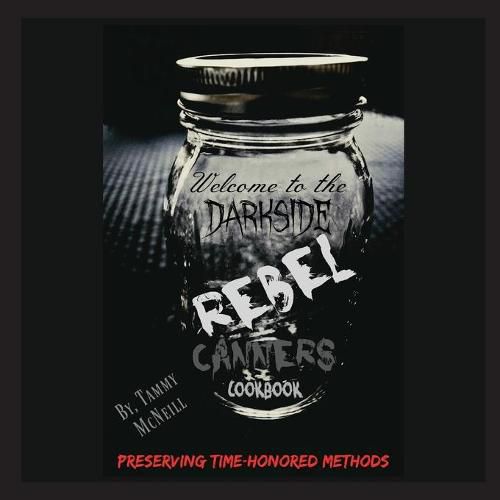 Cover image for Rebel Canners Cookbook: Preserving Time-Honored Methods