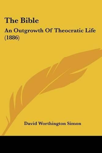 Cover image for The Bible: An Outgrowth of Theocratic Life (1886)