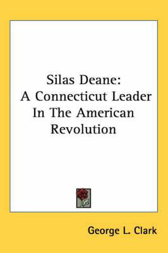 Silas Deane: A Connecticut Leader in the American Revolution