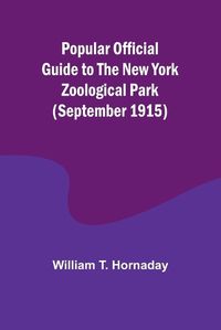 Cover image for Popular Official Guide to the New York Zoological Park (September 1915)