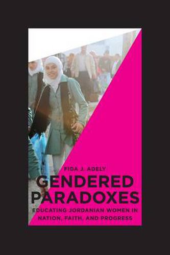 Cover image for Gendered Paradoxes: Educating Jordanian Women in Nation, Faith, and Progress