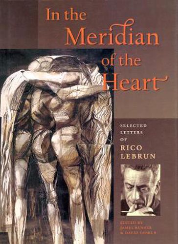 In the Meridian of the Heart: Selected Letters of Rico Lebrun