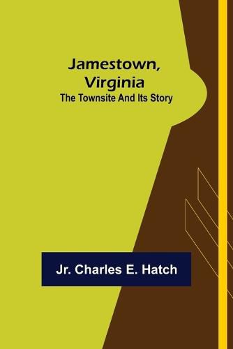 Cover image for Jamestown, Virginia: The Townsite and Its Story